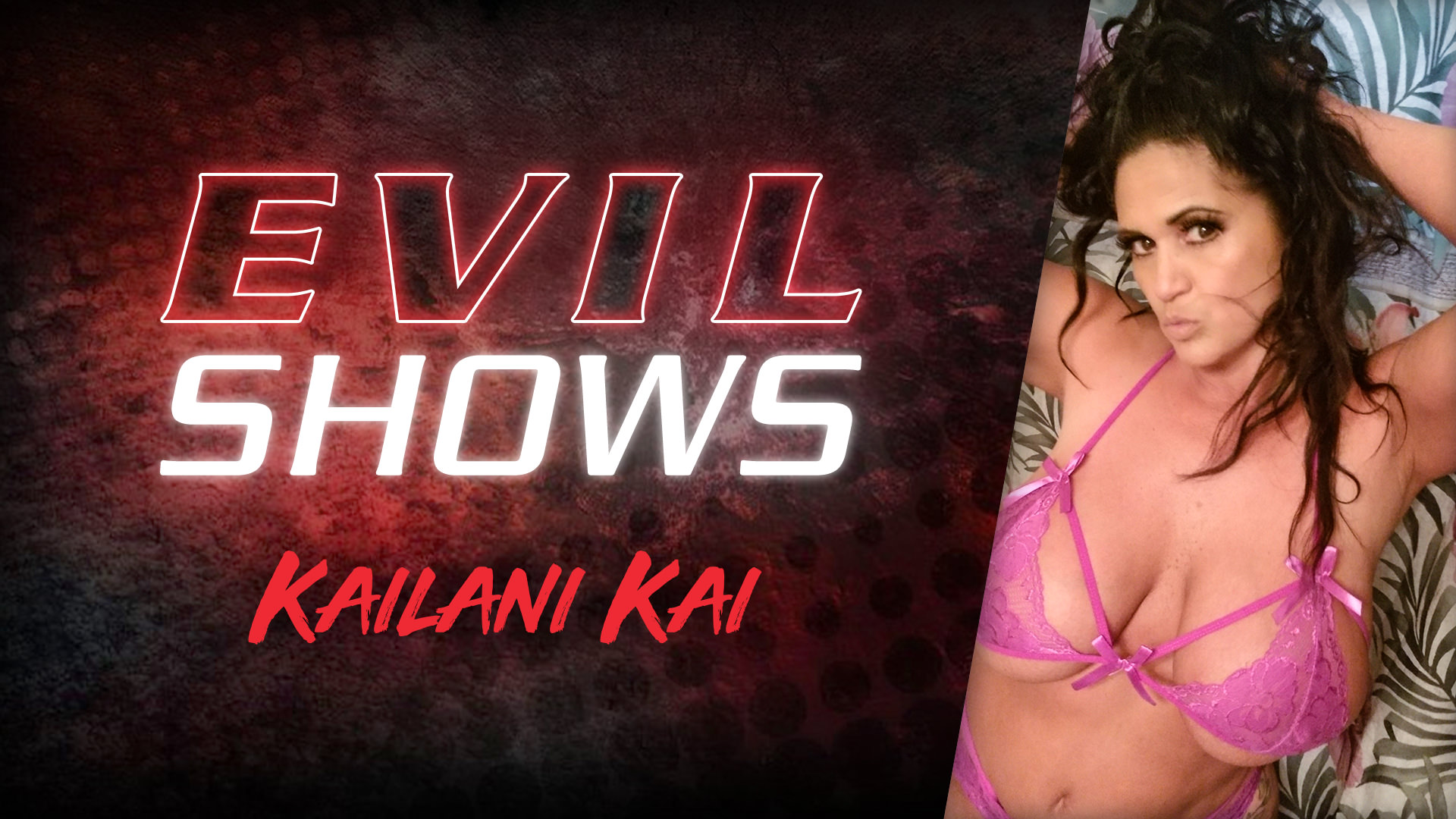 Evil shows kailani kai kailani kai. Curvy babe Kailani Kai gives